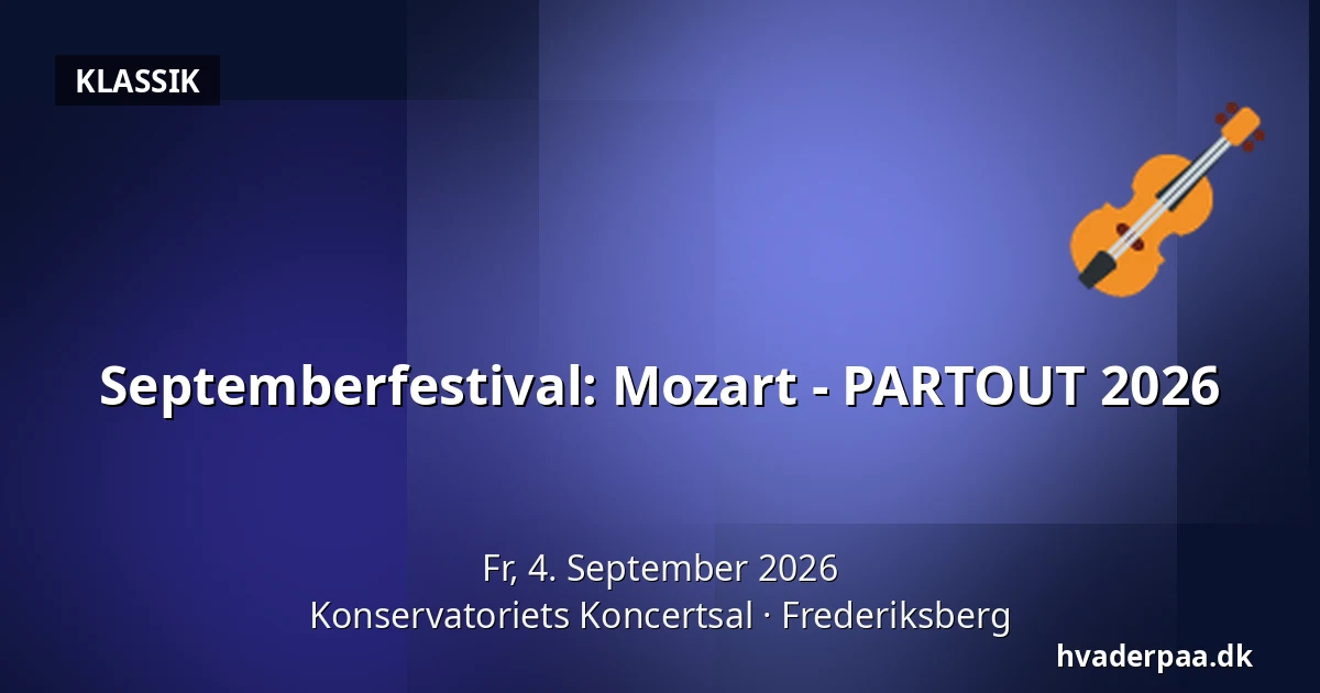 Septemberfestival: Mozart - PARTOUT 2026 — Konservatoriets Koncertsal, Frederiksberg