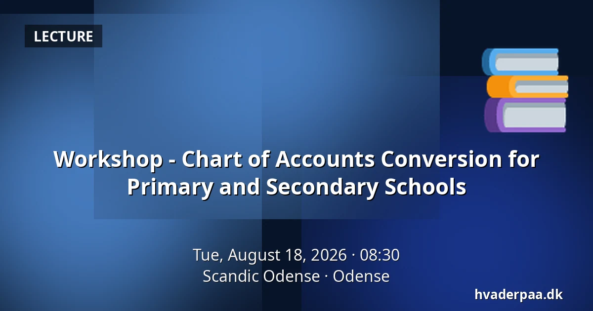 Workshop - Chart of Accounts Conversion for Primary and Secondary Schools — Scandic Odense, Odense