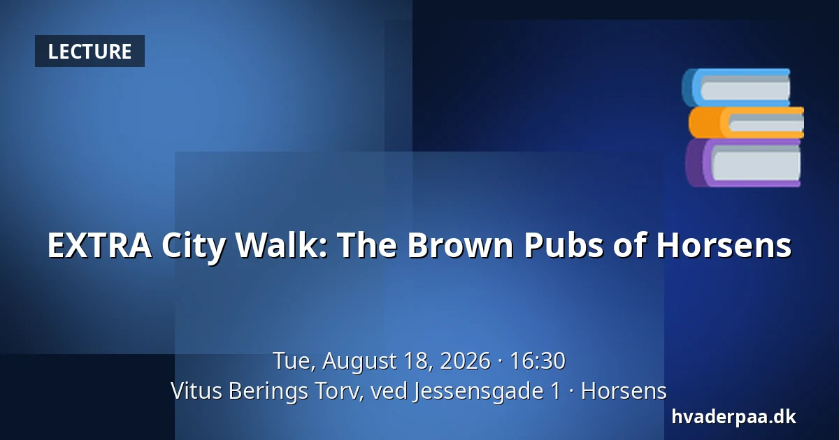 EXTRA City Walk: The Brown Pubs of Horsens — Vitus Berings Torv, ved Jessensgade 1, Horsens