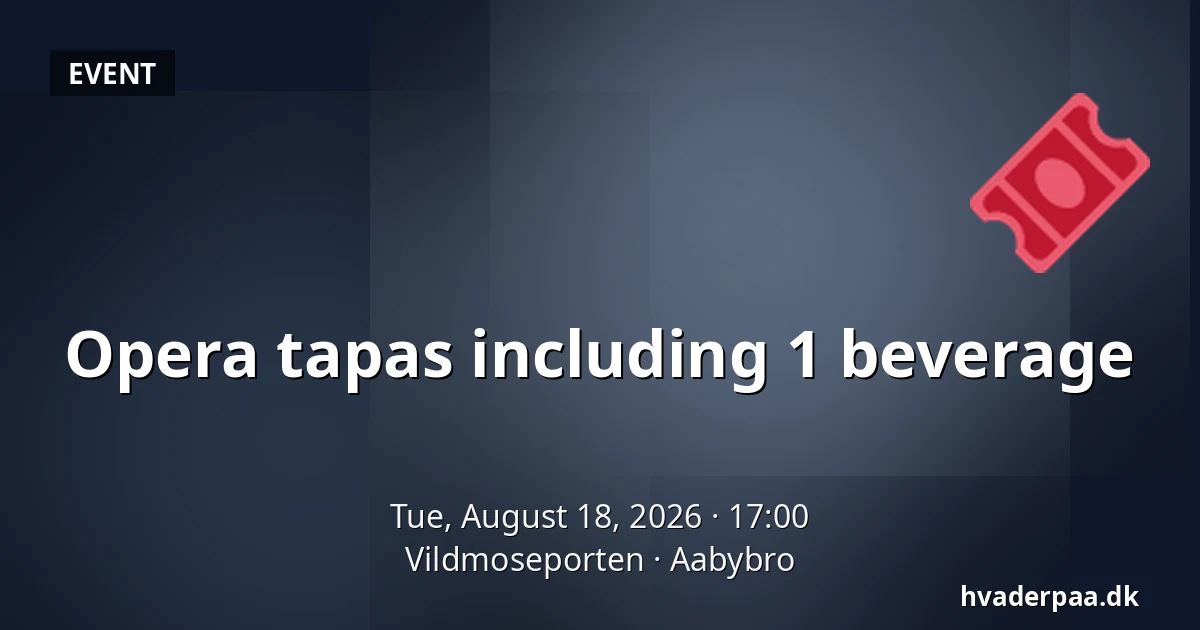 Opera tapas including 1 beverage — Vildmoseporten, Aabybro