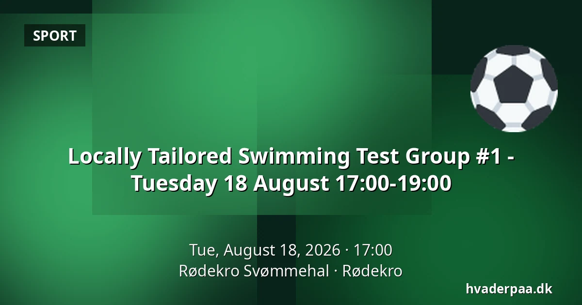 Locally Tailored Swimming Test Group #1 - Tuesday 18 August 17:00-19:00 — Rødekro Svømmehal, Rødekro