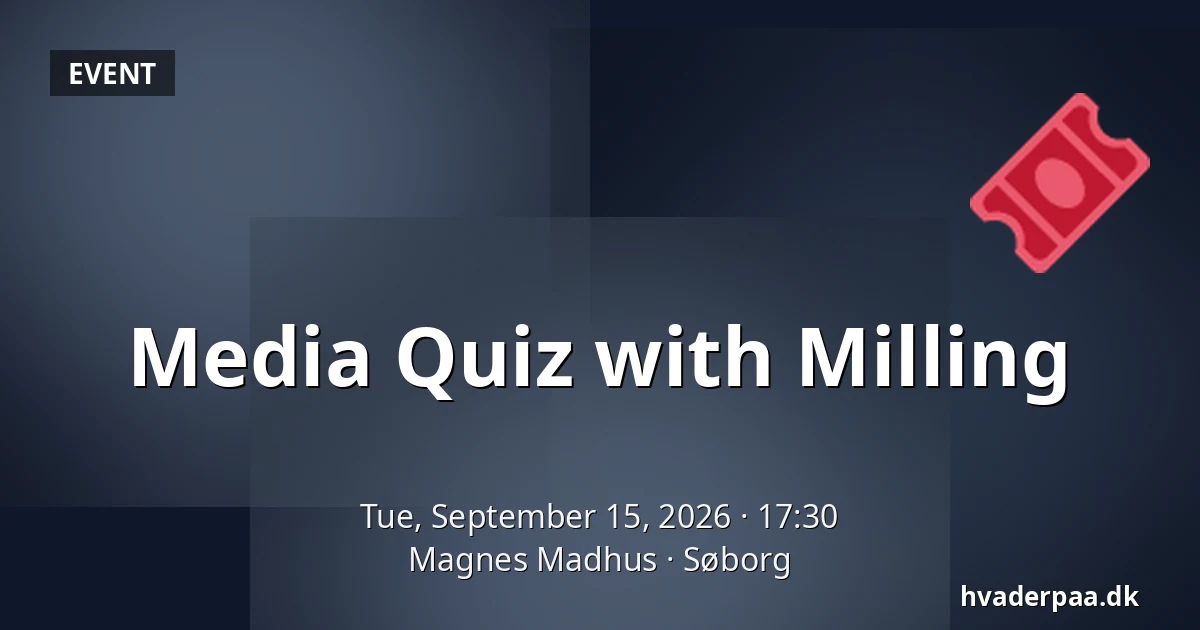 Media Quiz with Milling — Magnes Madhus, Søborg