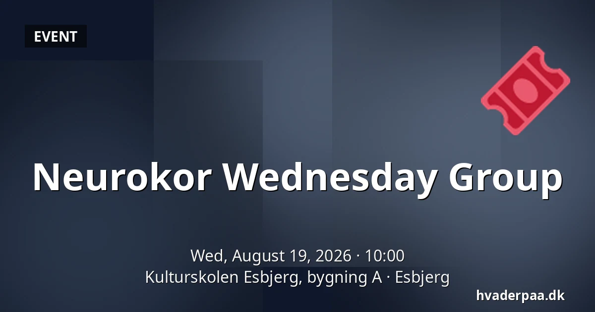 Neurokor Wednesday Group — Kulturskolen Esbjerg, bygning A, Esbjerg