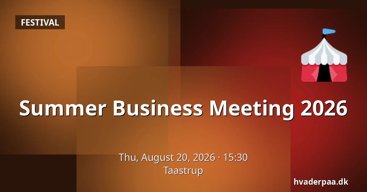 Summer Business Meeting 2026 — Taastrup