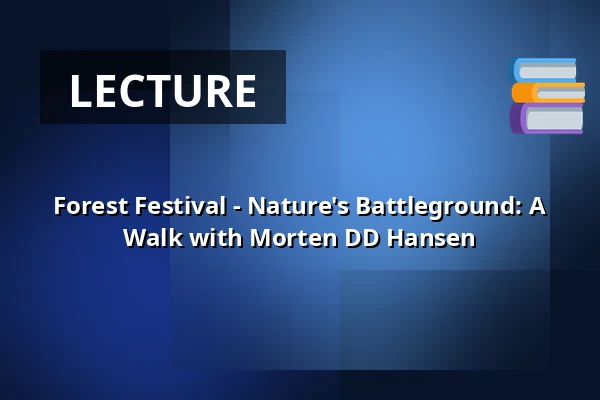 Forest Festival - Nature's Battleground: A Walk with Morten DD Hansen — Sortemosehus, Arden