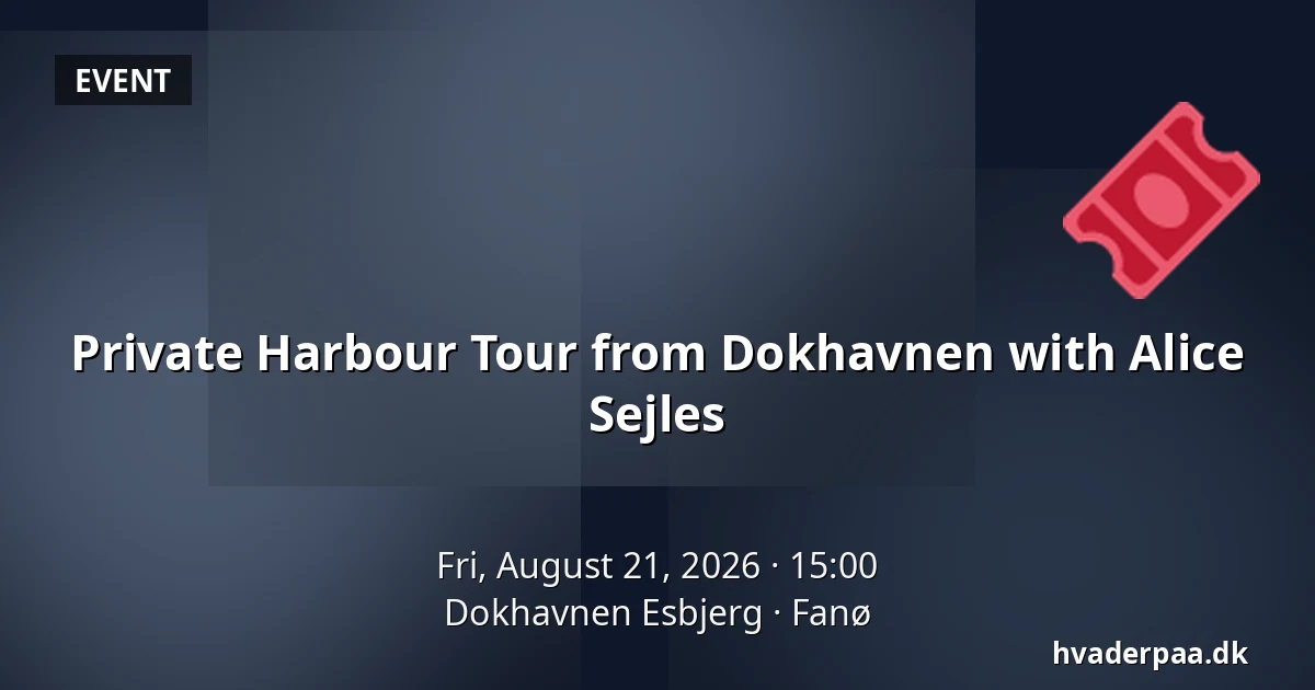 Private Harbour Tour from Dokhavnen with Alice Sejles — Dokhavnen Esbjerg, Fanø