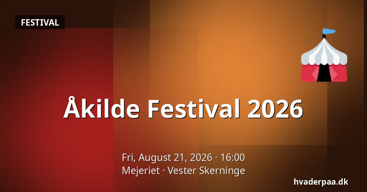 Åkilde Festival 2026 — Mejeriet, Vester Skerninge