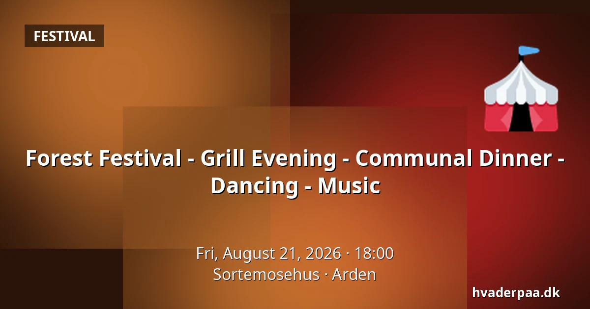 Forest Festival - Grill Evening - Communal Dinner - Dancing - Music — Sortemosehus, Arden