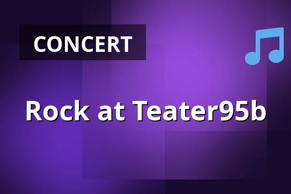 Rock at Teater95b — Teater95b, Odense
