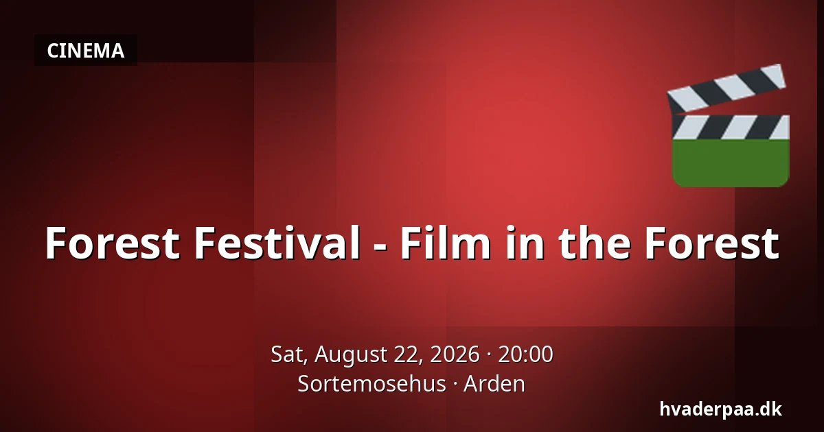 Forest Festival - Film in the Forest — Sortemosehus, Arden