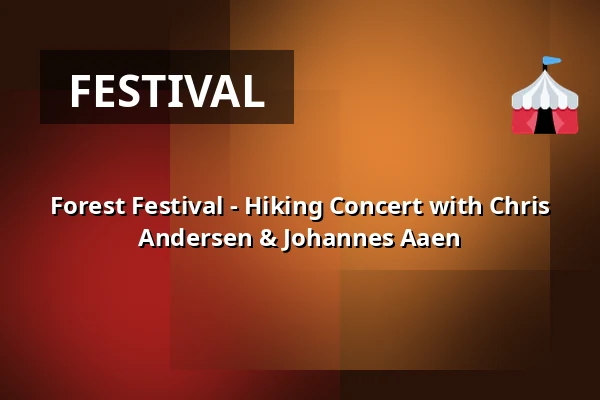 Forest Festival - Hiking Concert with Chris Andersen & Johannes Aaen — Sortemosehus, Arden