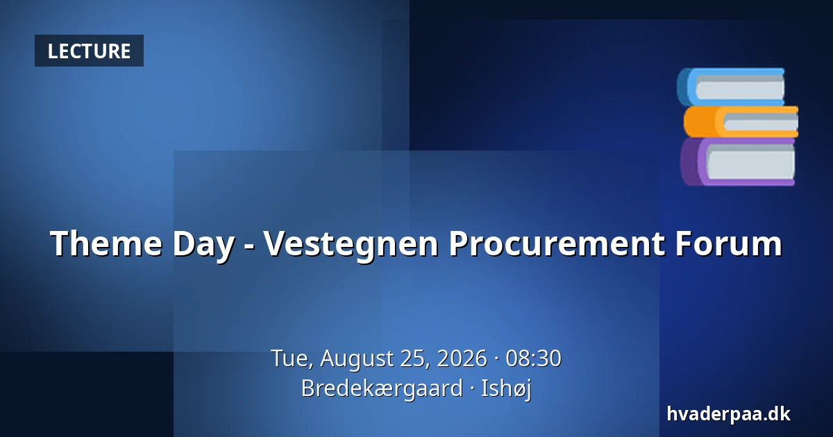 Theme Day - Vestegnen Procurement Forum — Bredekærgaard, Ishøj