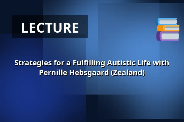 Strategies for a Fulfilling Autistic Life with Pernille Hebsgaard (Zealand) — Molis, Solrød Strand