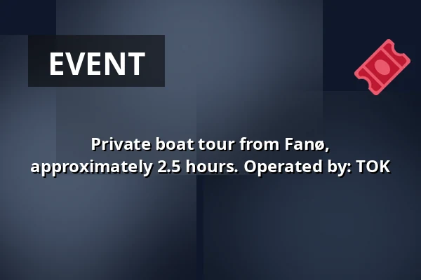 Private boat tour from Fanø, approximately 2.5 hours. Operated by: TOK — Langelinie, Esbjerg
