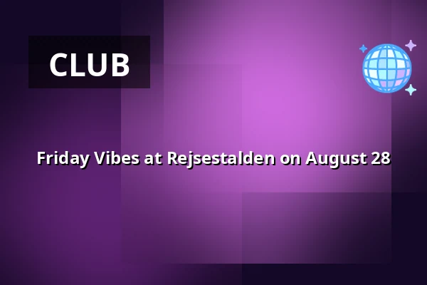 Friday Vibes at Rejsestalden on August 28 — Kulturhuset Rejsestalden, Jægerspris