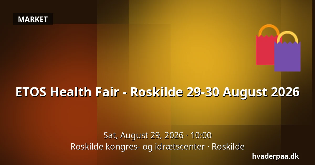 ETOS Health Fair - Roskilde 29-30 August 2026 — Roskilde kongres- og idrætscenter, Roskilde