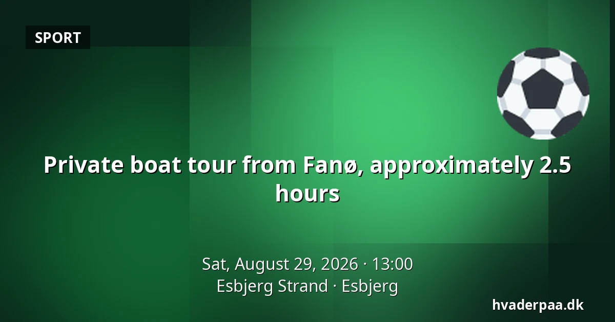 Private boat tour from Fanø, approximately 2.5 hours — Esbjerg Strand, Esbjerg