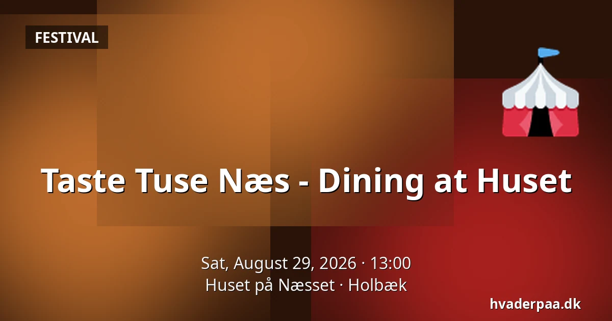 Taste Tuse Næs - Dining at Huset — Huset på Næsset, Holbæk