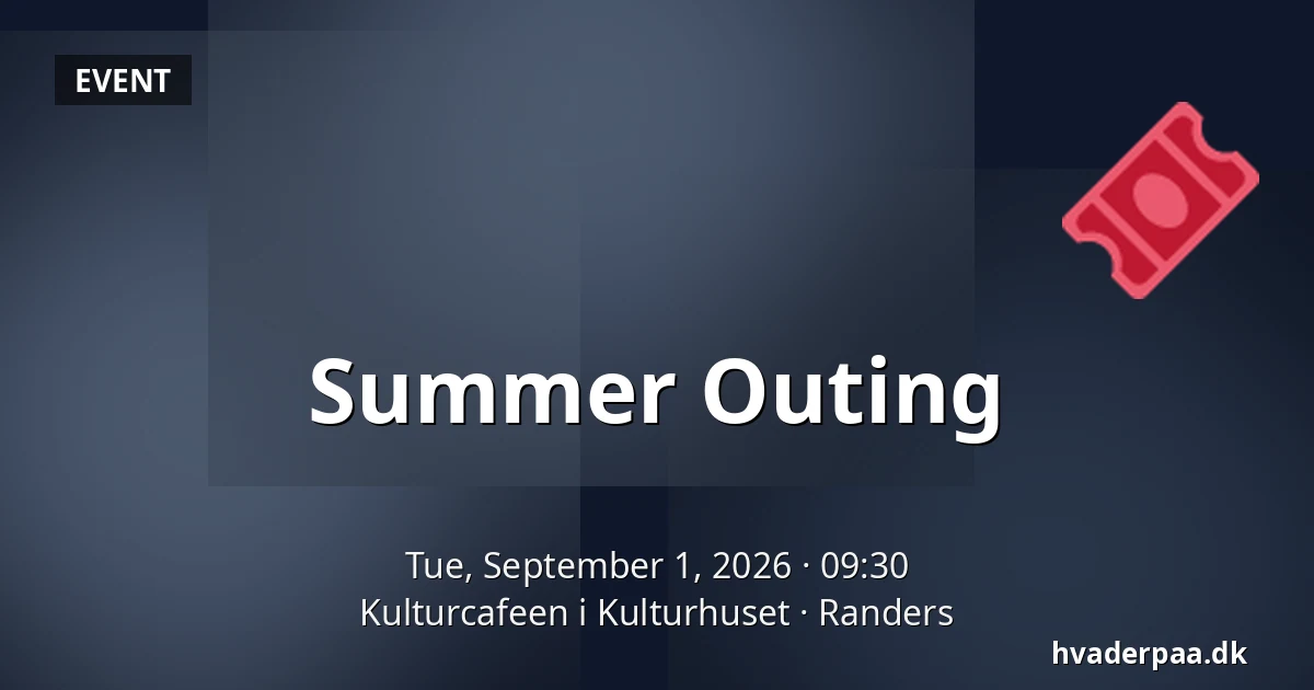 Summer Outing — Kulturcafeen i Kulturhuset, Randers