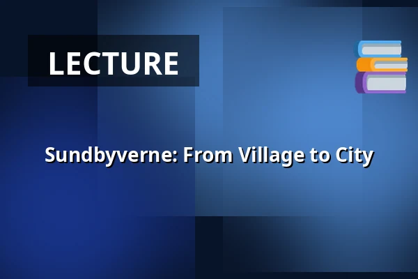 Sundbyverne: From Village to City — Mødested: Christian II´s Allé 23, Copenhagen
