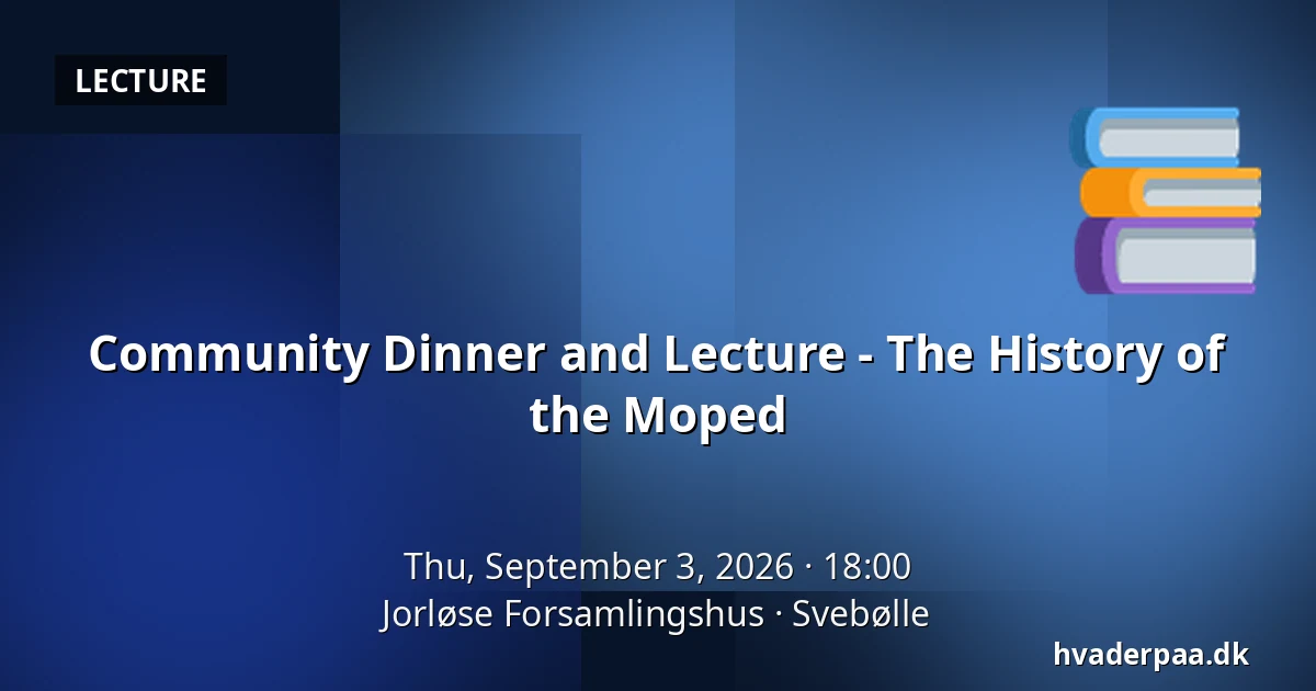 Community Dinner and Lecture - The History of the Moped — Jorløse Forsamlingshus, Svebølle