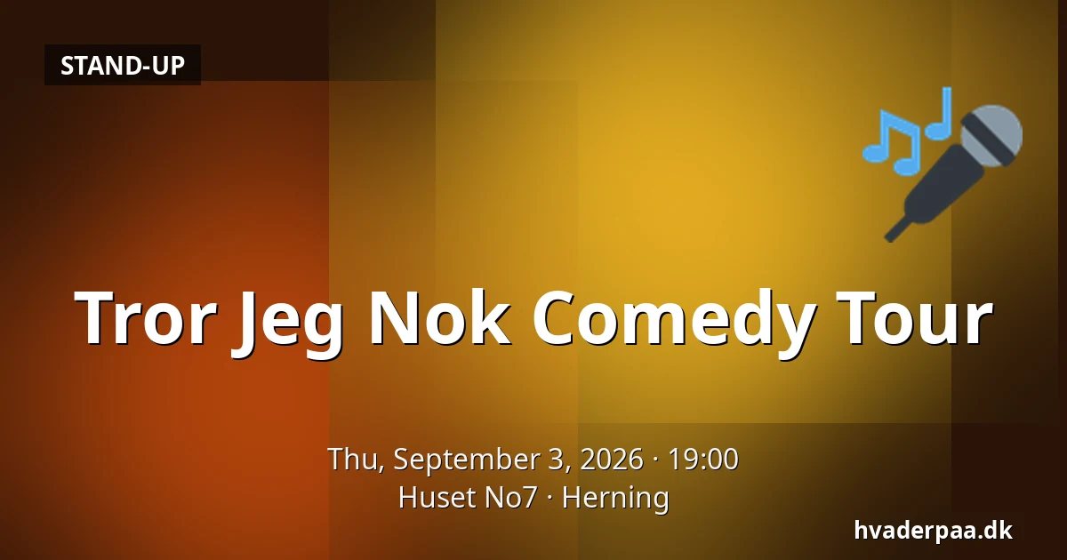 Tror Jeg Nok Comedy Tour — Huset No7, Herning