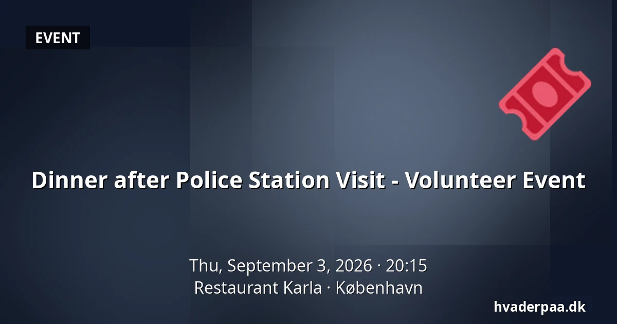 Dinner after Police Station Visit - Volunteer Event — Restaurant Karla, Copenhagen