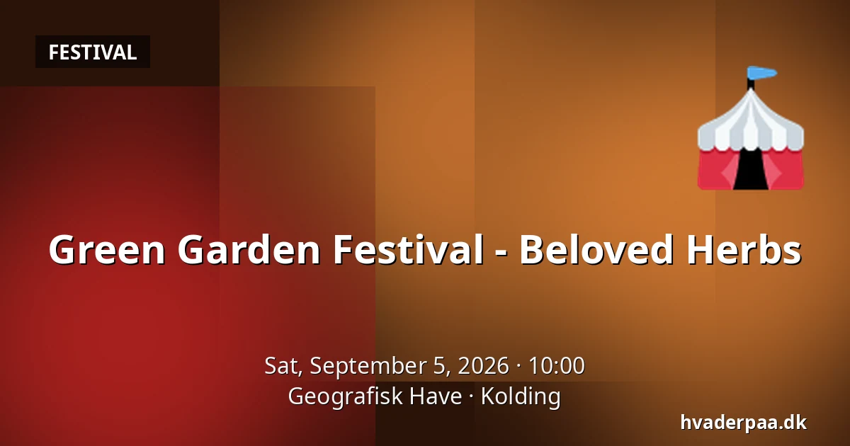 Green Garden Festival - Beloved Herbs — Geografisk Have, Kolding