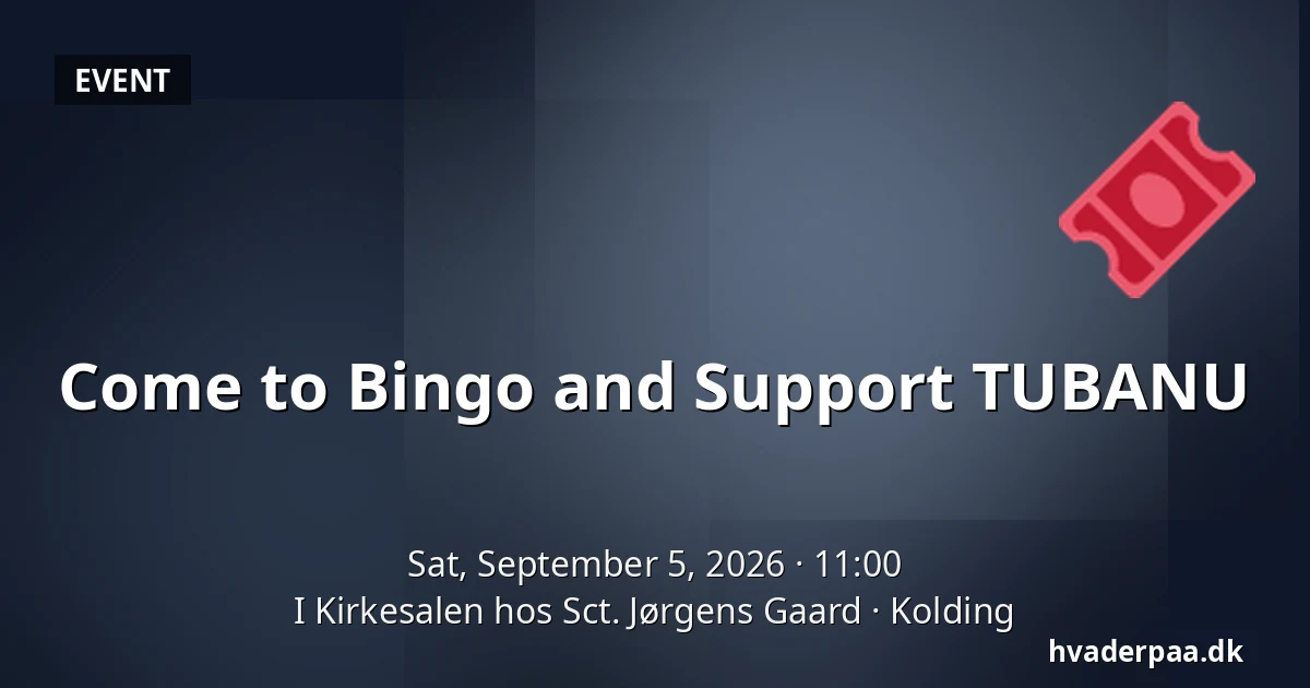Come to Bingo and Support TUBANU — I Kirkesalen hos Sct. Jørgens Gaard, Kolding