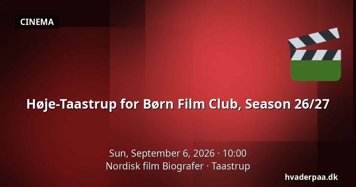Høje-Taastrup for Børn Film Club, Season 26/27 — Nordisk film Biografer, Taastrup