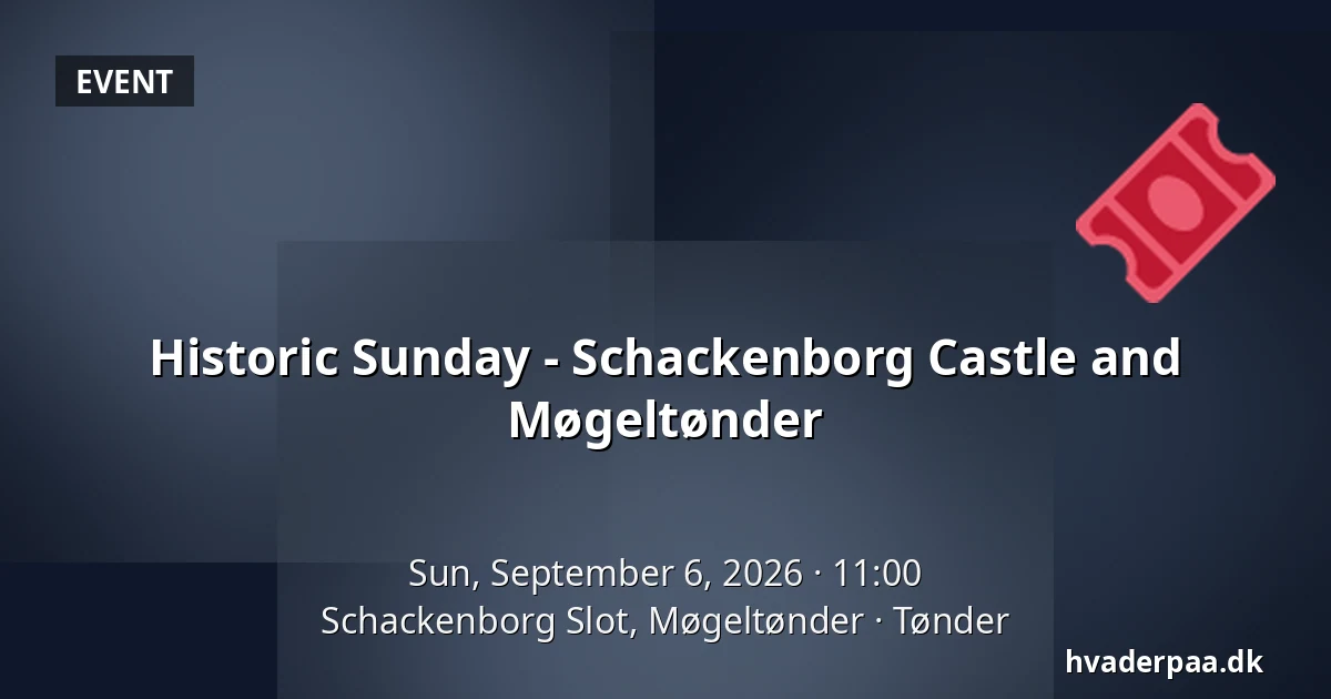 Historic Sunday - Schackenborg Castle and Møgeltønder — Schackenborg Slot, Møgeltønder, Tønder