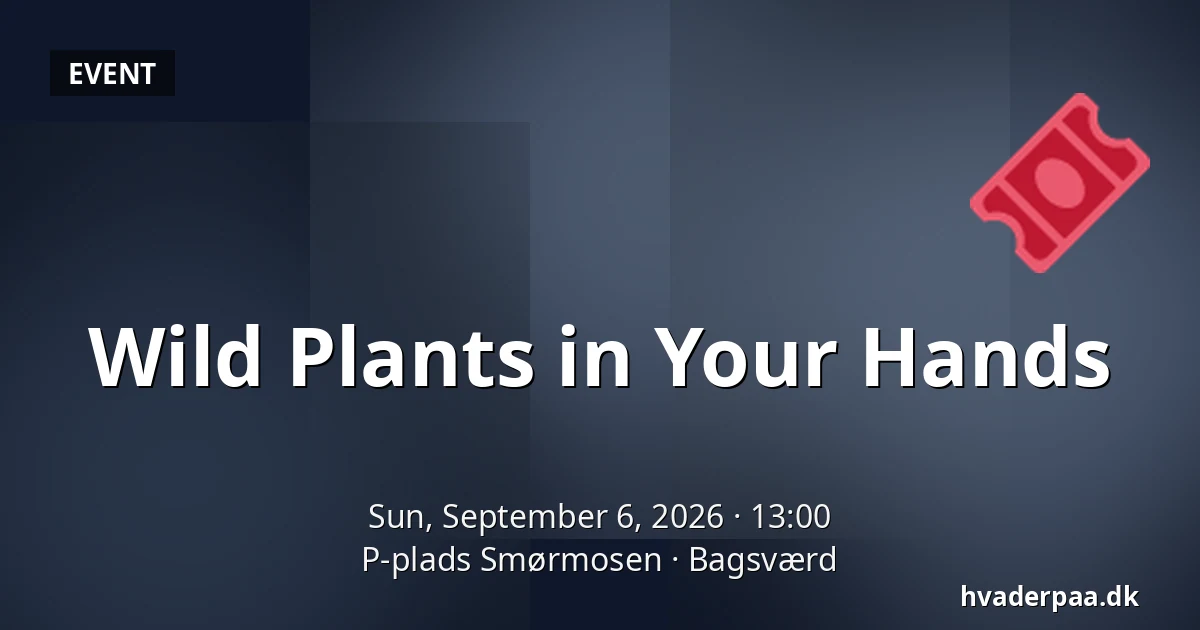 Wild Plants in Your Hands — P-plads Smørmosen, Bagsværd