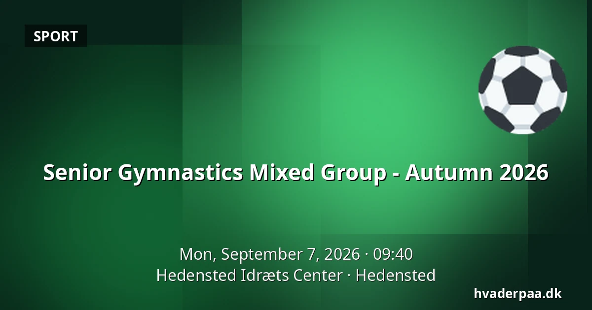 Senior Gymnastics Mixed Group - Autumn 2026 — Hedensted Idræts Center, Hedensted