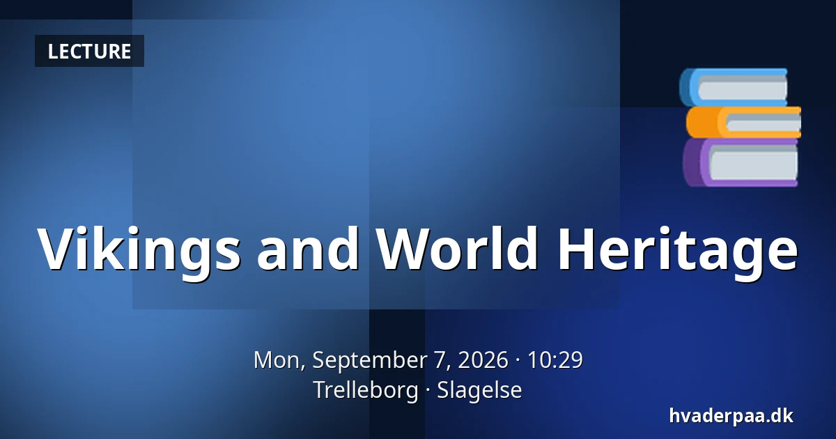 Vikings and World Heritage — Trelleborg, Slagelse
