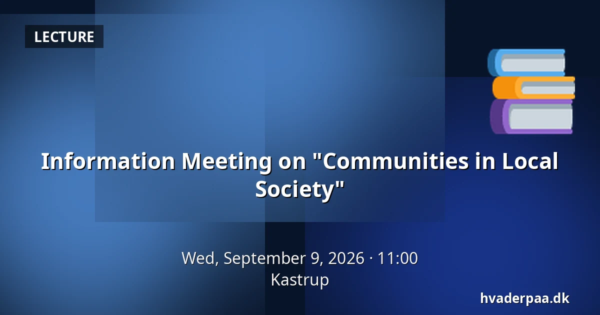 Information Meeting on "Communities in Local Society" — Kastrup