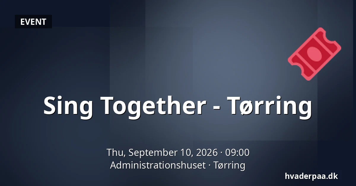 Sing Together - Tørring — Administrationshuset, Tørring