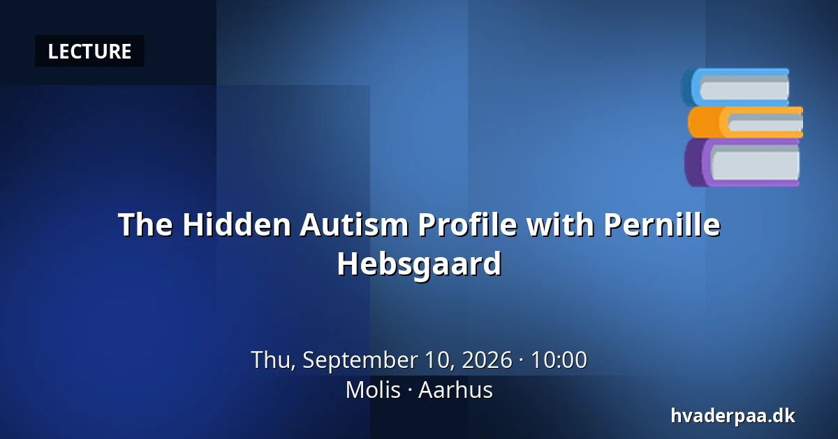 The Hidden Autism Profile with Pernille Hebsgaard — Molis, Aarhus
