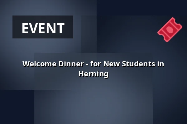 Welcome Dinner - for New Students in Herning — Huset No.7, Herning