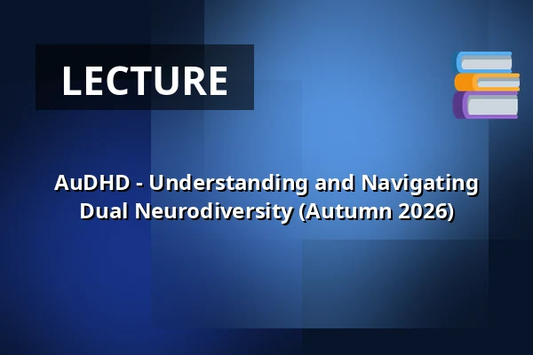 AuDHD - Understanding and Navigating Dual Neurodiversity (Autumn 2026) — Molis, Solrød Strand