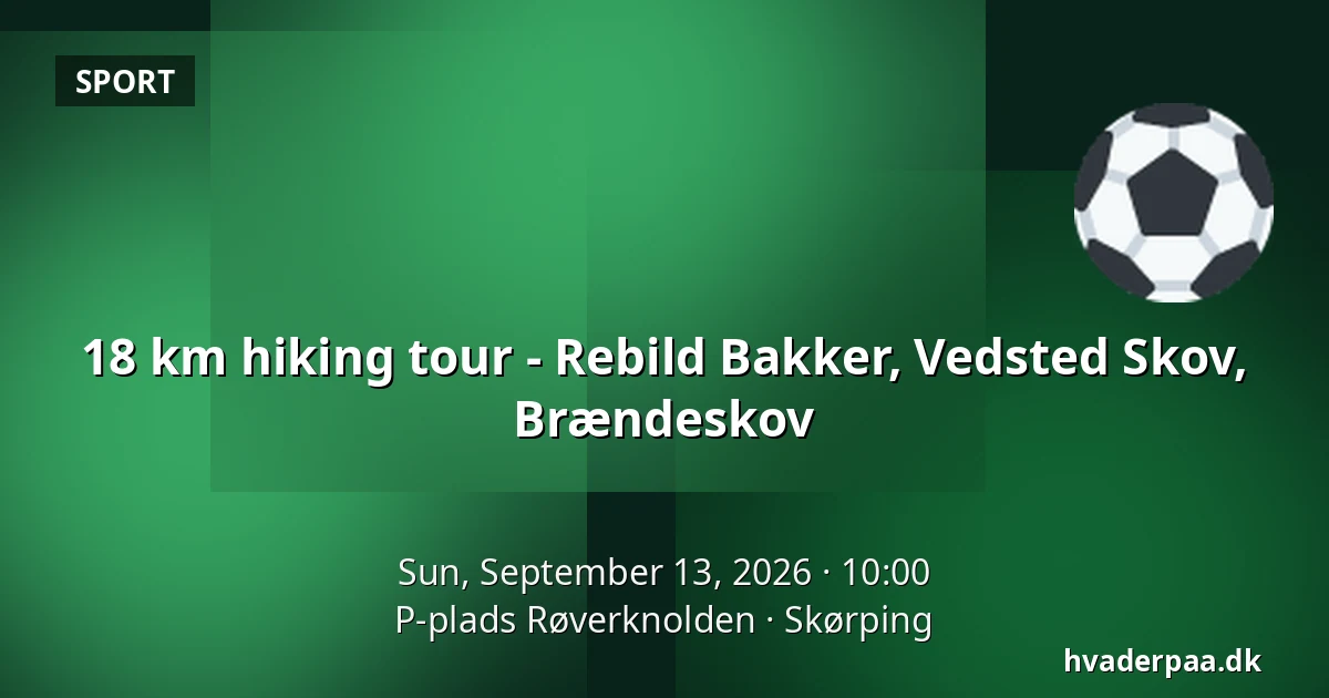 18 km hiking tour - Rebild Bakker, Vedsted Skov, Brændeskov — P-plads Røverknolden, Skørping