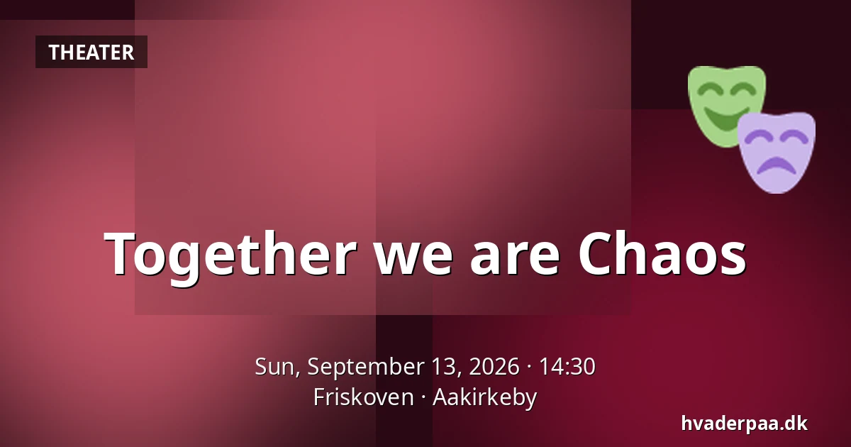 Together we are Chaos — Friskoven, Aakirkeby