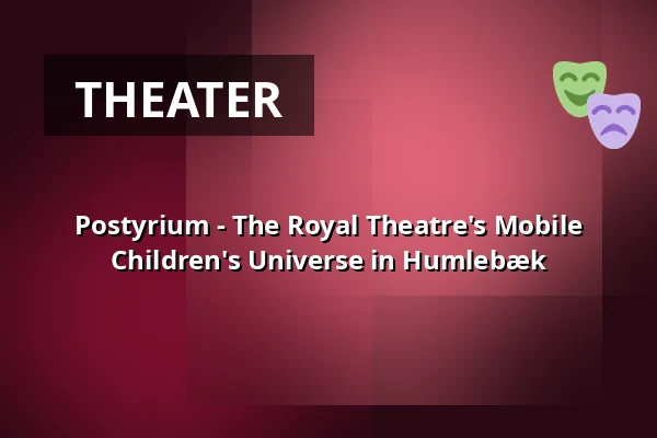 Postyrium - The Royal Theatre's Mobile Children's Universe in Humlebæk — Den grønne trekant, Plænen ved Humlebæk Station, Humlebæk