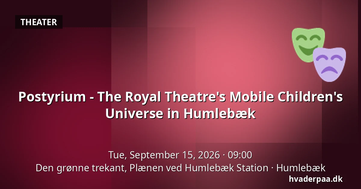 Postyrium - The Royal Theatre's Mobile Children's Universe in Humlebæk — Den grønne trekant, Plænen ved Humlebæk Station, Humlebæk