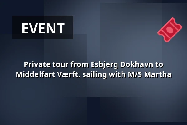 Private tour from Esbjerg Dokhavn to Middelfart Værft, sailing with M/S Martha — Dokhavnen Esbjerg, Esbjerg