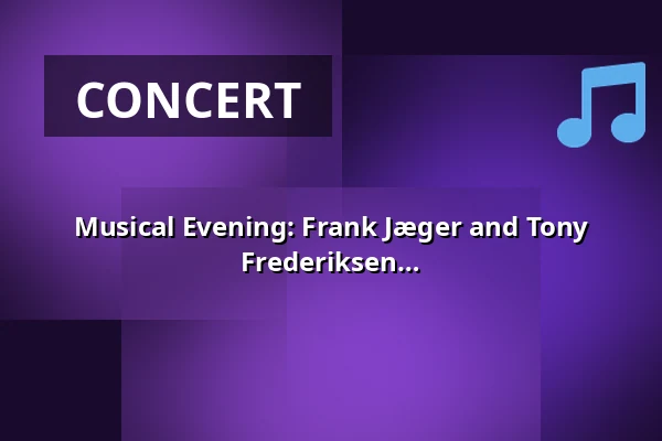 Musical Evening: Frank Jæger and Tony Vejslev Interpreted by Finn Olaffson, Tom Frederiksen and Marc Davis — Cirkusbygningen i Sandvig, Allinge