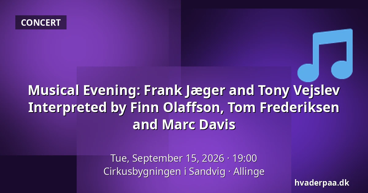 Musical Evening: Frank Jæger and Tony Vejslev Interpreted by Finn Olaffson, Tom Frederiksen and Marc Davis — Cirkusbygningen i Sandvig, Allinge