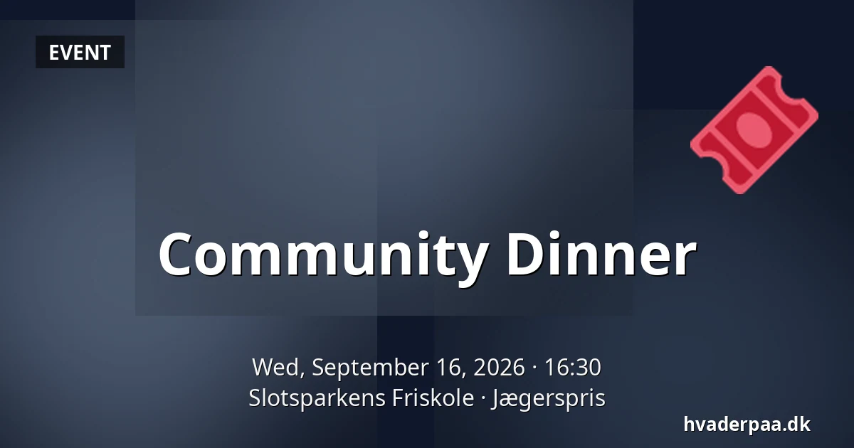 Community Dinner — Slotsparkens Friskole, Jægerspris