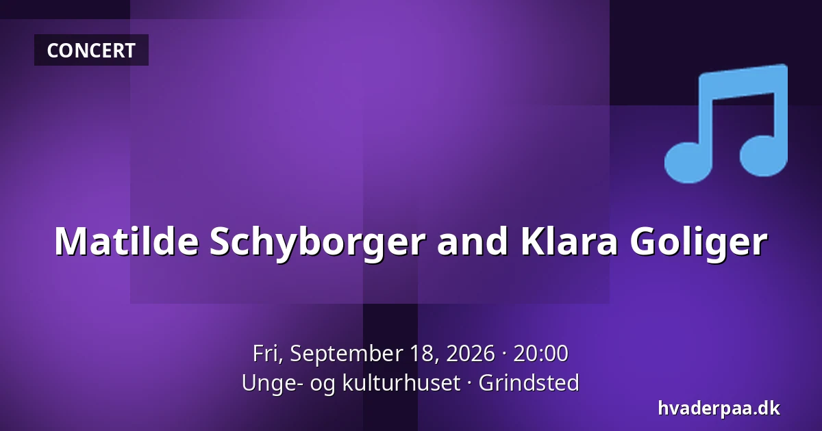 Matilde Schyborger and Klara Goliger — Unge- og kulturhuset, Grindsted