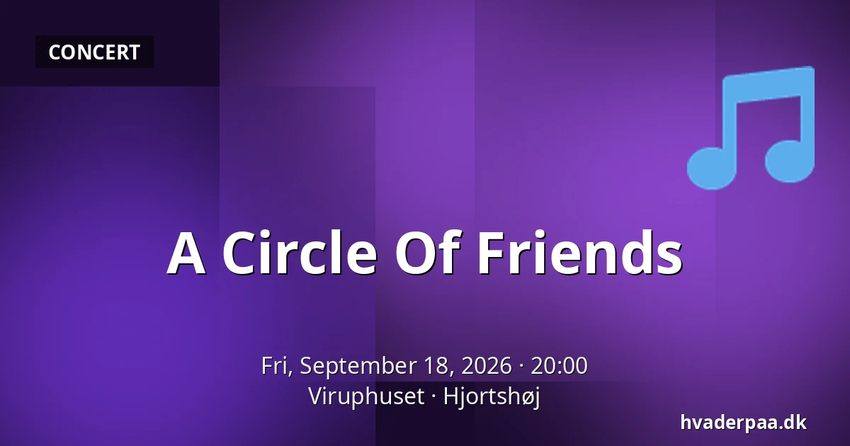 A Circle Of Friends — Viruphuset, Hjortshøj