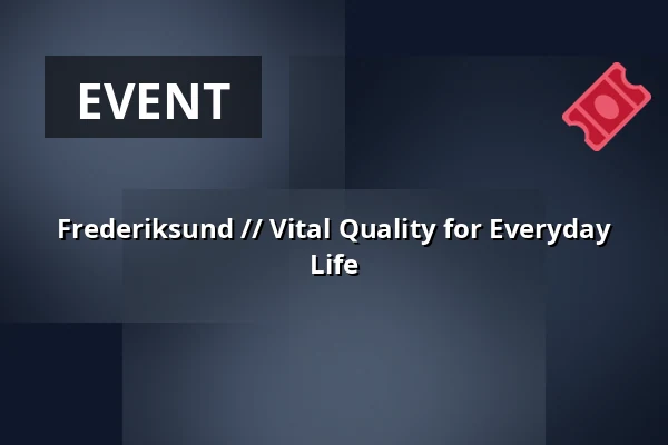 Frederiksund // Vital Quality for Everyday Life — Nær-vær, Frederikssund